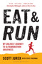 Eat and Run : My Unlikely Journey to Ultramarathon Greatness by Scott Jurek - Paperback