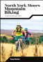 North York Moors Mountain Biking : Classic Moorland Trails by Tony Harker - Paperback
