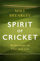 Spirit of Cricket : Reflections on Play and Life by Mike Brearley - Hardback