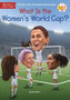 What Is the Women's World Cup? by Gina Shaw - Paperback