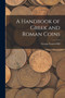 A Handbook of Greek and Roman Coins by George Francis Hill - Paperback