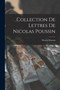 Collection De Lettres De Nicolas Poussin by Nicolas Poussin - Paperback