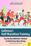 Galloway's Half Marathon Training : Use the Run Walk Run Method to Finish Every Race Strong by Jeff Galloway - Paperback