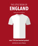 The Little Book of England Football : More than 170 quotes celebrating the Three Lions by Iain Spragg - Hardback