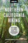 Moon Northern California Hiking (First Edition) : Best Hikes Plus Beer, Bites, and Campgrounds Nearby by Ann Brown - Paperback