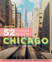 Moon 52 Things to Do in Chicago (First Edition) : Local Spots, Outdoor Recreation, Getaways by Rosalind Cummings-Yeates - Paperback