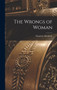 The Wrongs of Woman by Charlotte Elizabeth - Hardback