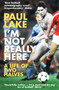 I'm Not Really Here by Paul Lake - Paperback