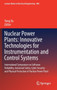 Nuclear Power Plants: Innovative Technologies for Instrumentation and Control Systems : International Symposium on Software Reliability, Industrial Safety, Cyber Security and Physical Protection of Nu : 400 by Yang Xu - Hardback