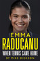 Emma Raducanu: When Tennis Came Home : The must-have companion to Wimbledon 2023 by Mike Dickson - Paperback