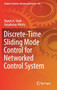Discrete-Time Sliding Mode Control for Networked Control System : 132 by Dipesh H. Shah - Hardback