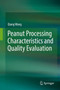 Peanut Processing Characteristics and Quality Evaluation by Qiang Wang - Hardback