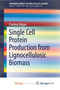 Single Cell Protein Production from Lignocellulosic Biomass by Pratima Bajpai - Paperback