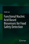 Functional Nucleic Acid Based Biosensors for Food Safety Detection by Yunbo Luo - Hardback