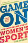 Game On : Shortlisted for the Sunday Times Sports Book of the Year & Longlisted for the William Hill Sports Book of the Year by Sue Anstiss - Hardback