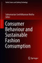Consumer Behaviour and Sustainable Fashion Consumption by Subramanian Senthilkannan Muthu - Hardback
