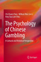 The Psychology of Chinese Gambling : A Cultural and Historical Perspective by Chi Chuen Chan - Hardback