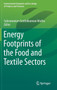 Energy Footprints of the Food and Textile Sectors by Subramanian Senthilkannan Muthu - Hardback