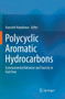 Polycyclic Aromatic Hydrocarbons : Environmental Behavior and Toxicity in East Asia by Kazuichi Hayakawa - Paperback