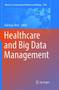 Healthcare and Big Data Management : 1028 by Bairong Shen - Paperback