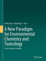 A New Paradigm for Environmental Chemistry and Toxicology : From Concepts to Insights by Guibin Jiang - Hardback
