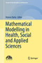 Mathematical Modelling in Health, Social and Applied Sciences by Hemen Dutta - Hardback