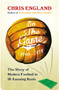 On the Game : How Football Became What it is Today by Chris England - Hardback