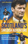 Scotland's Swedish Adventure : The Story of Scotland's European Championship Debut by John Bleasdale - Hardback