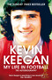 My Life in Football : The Autobiography by Kevin Keegan - Paperback