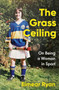The Grass Ceiling : On Being a Woman in Sport by Eimear Ryan - Paperback