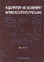 Quantum Measurement Approach To Tunnelling, A: Tunnelling By Quantum Measurement by Dilip Kumar Roy - Hardback
