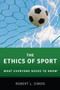 The Ethics of Sport : What Everyone Needs to Know?? by Robert L. Simon - Paperback