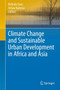 Climate Change and Sustainable Urban Development in Africa and Asia by Belinda Yuen - Hardback
