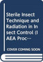 Sterile Insect Technique and Radiation in Insect Control by IAEA - Paperback