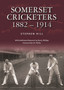 Somerset Cricketers 1882-1914 by Stephen Hill - Hardback