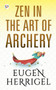 ZEN in the Art of Archery by Eugen Herrigel - Paperback