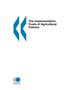 The Implementation Costs of Agricultural Policies by OECD Publishing - Paperback