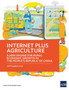 Internet Plus Agriculture : A New Engine for Rural Economic Growth in the People's Republic of China by Asian Development Bank - Paperback