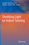 Shedding Light on Indoor Tanning by Carolyn J. Heckman - Hardback