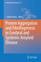 Protein Aggregation and Fibrillogenesis in Cerebral and Systemic Amyloid Disease : 65 by J.Robin Harris - Hardback