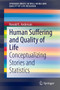 Human Suffering and Quality of Life : Conceptualizing Stories and Statistics by Ronald E. Anderson - Paperback