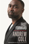 Fast Forward: The Autobiography : The Hard Road to Football Success by Andrew Cole - Hardback