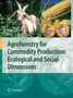 Agroforestry for Commodity Production: Ecological and Social Dimensions by Shibu Jose - Paperback