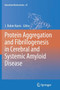 Protein Aggregation and Fibrillogenesis in Cerebral and Systemic Amyloid Disease : 65 by J.Robin Harris - Paperback