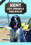 Kent Dog Friendly Pub Walks : 20 Dog Walks : 1 by David & Hilary Staines - Paperback