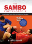 The Sambo Encyclopedia : Comprehensive Throws, Holds, and Submission Techniques For All Grappling Styles by Steve Scott - Hardback