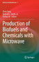 Production of Biofuels and Chemicals with Microwave : 3 by Zhen Fang - Hardback Production of Biofuels and Chemicals with Microwave : 3 by Zhen Fang - Hardback