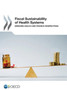 Fiscal sustainability of health systems : bridging health and finance perspectives by Organisation for Economic Co-operation and Development - Paperback