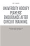 University hockey players' endurance after circuit training by C Miya - Paperback