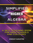 Simplified Higher Algebra : A Self-Teaching Book for High Schools and Colleges by Kingsley Augustine - Paperback
